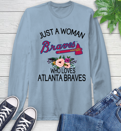 MLB Just A Woman Who Loves Atlanta Braves Baseball Sports Long Sleeve T-Shirt 6