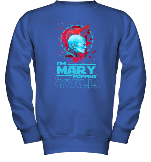 uepu im mary poppins yall yondu guardian of the galaxy shirts youth sweatshirt 47 front royal