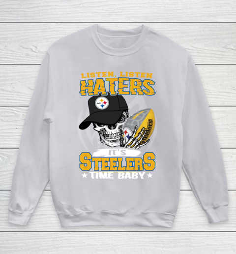 Listen Haters It is STEELERS Time Baby NFL Youth Sweatshirt 3