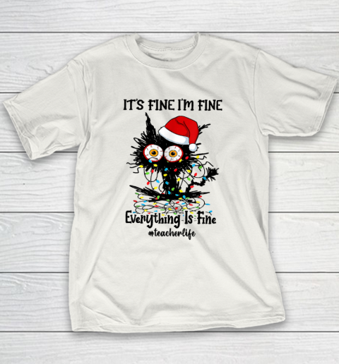 Christmas It's Fine I'm Fine Everything Is Fine Teacher Life Youth T-Shirt