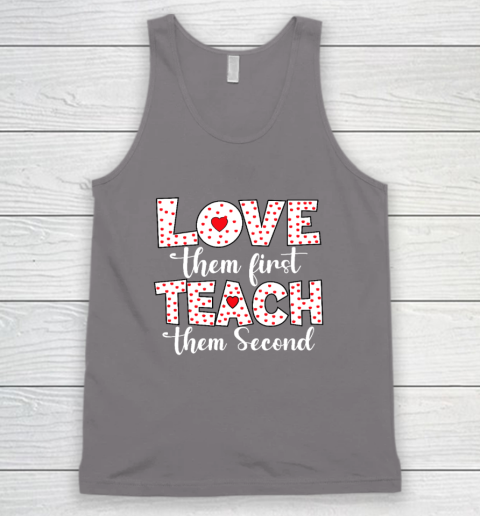 Love Them First, Teach Them Second  Inspirational Teacher Tank Top 5