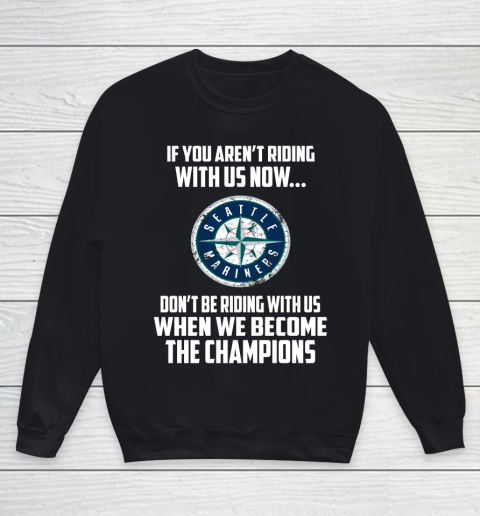 MLB Seattle Mariners Baseball We Become The Champions Youth Sweatshirt