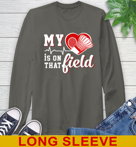BADMINTON My Heart Is On That Field Sports Long Sleeve T-Shirt 10