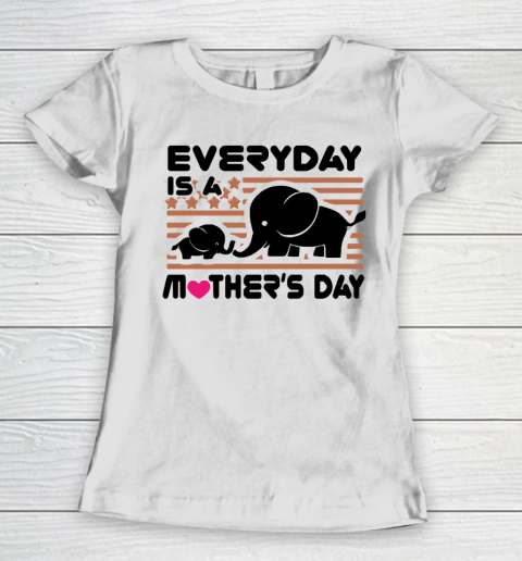 Mother's Day Funny Gift Ideas Apparel  happy mothers day, everyday is a mothers T Shirt Women's T-Shirt