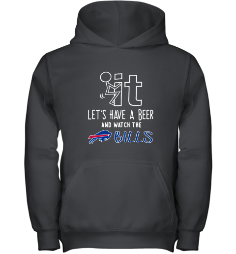 Fuck It Let's Have A Beer And Watch The Buffalo Bills Youth Hoodie