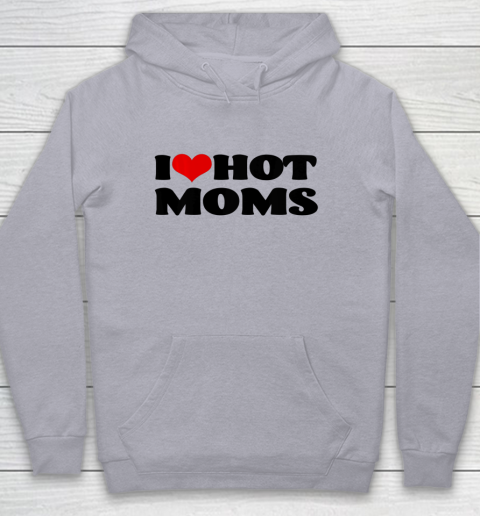 I Love Hot Moms tshirt I Heart Hot Moms Shirt Youth Hoodie 4