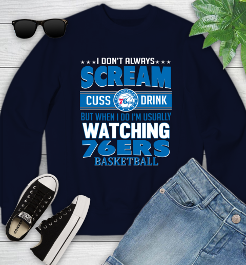 Philadelphia 76ers NBA Basketball I Scream Cuss Drink When I'm Watching My Team Youth Sweatshirt 2