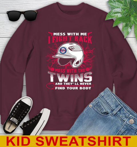 MLB Baseball Minnesota Twins Mess With Me I Fight Back Mess With My Team And They'll Never Find Your Body Shirt Youth Sweatshirt 4