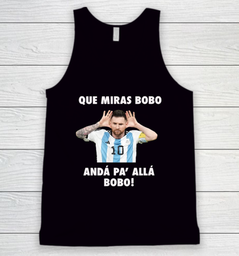 Que Miras Bobo Viral Meme Que Mira Bobo Anda Pa Alla Tank Top