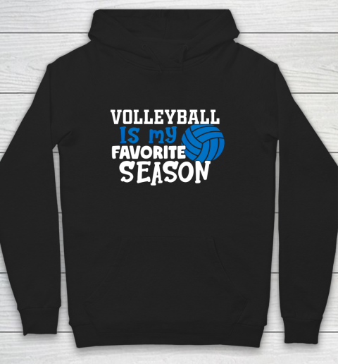 Volleyball Is My Favorite Season Volleyball Team Gifts Hoodie