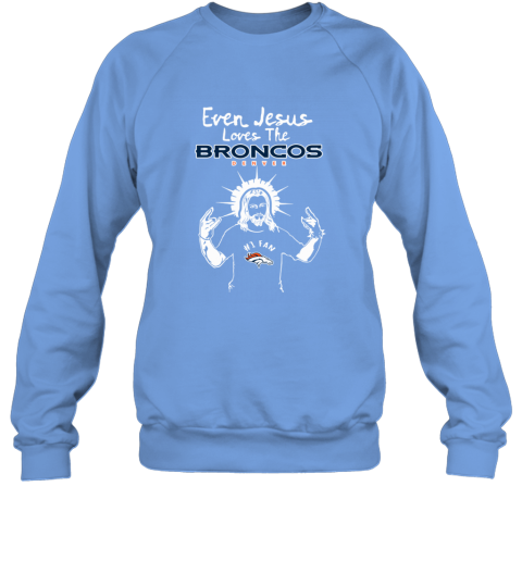 Jesus Loves The Denver Broncos NFL nsvu jesus loves the denver broncos nfl sweatshirt 35 front carolina blue