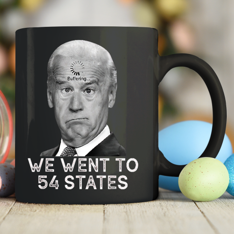 We Went To 54 States, Funny President Biden Gaff Ceramic Mug 11oz