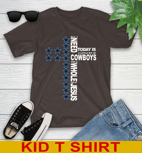 NFL All I Need Today Is A Little Bit Of Dallas Cowboys Cross Shirt Youth T-Shirt 6