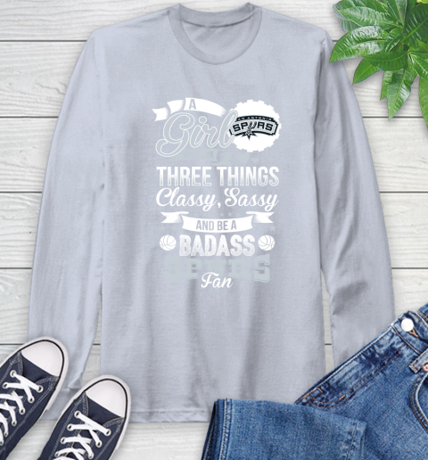 San Antonio Spurs NBA A Girl Should Be Three Things Classy Sassy And A Be Badass Fan Long Sleeve T-Shirt 6