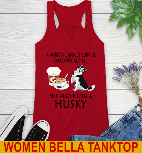 Women cannot survive on coffee alone she also need a HUSKY tshirt 40