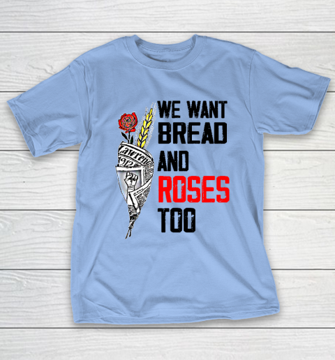 We Want Bread And Roses Too Shirts T-Shirt 8