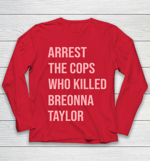Arrest the cops who killed Breonna Taylor- Say Her Name Youth Long Sleeve 8