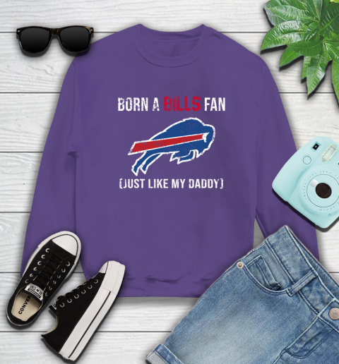 NFL Buffalo Bills Football Loyal Fan Just Like My Daddy Shirt Sweatshirt 4