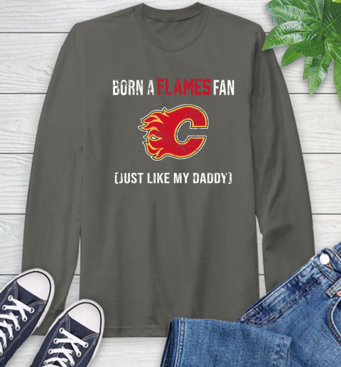 NHL Calgary Flames Hockey Loyal Fan Just Like My Daddy Shirt Long Sleeve T-Shirt 10