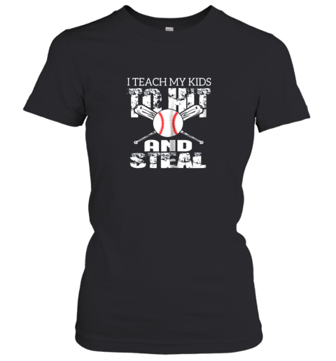 I Teach My Kids To Hit and Steal Baseball Dad Women's T-Shirt