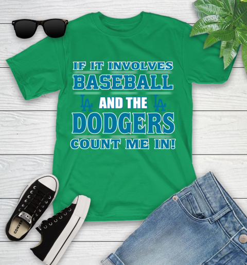 MLB If It Involves Baseball And The Los Angeles Dodgers Count Me In Sports Youth T-Shirt 6
