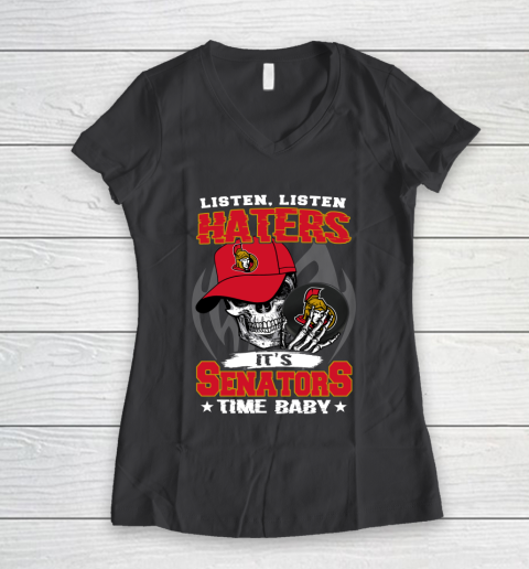 Listen Haters It is SENATORS Time Baby NHL Women's V-Neck T-Shirt 6