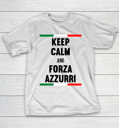 Keep Calm and Forza Azzurri  Fans and supporters of the Italian football team T-Shirt