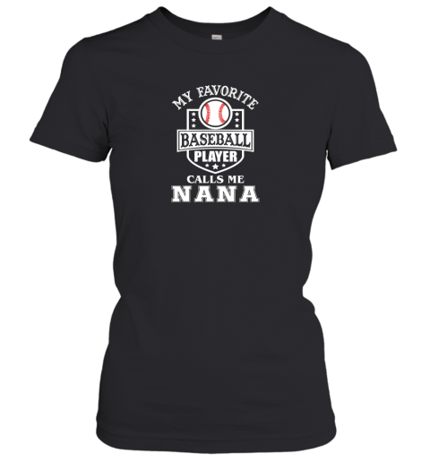 Womens My Favorite Baseball Player Calls Me Nana Women's T-Shirt