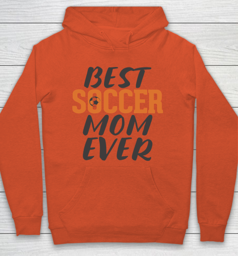 Mother's Day Funny Gift Ideas Apparel  Best Soccer Mom Ever T Shirt Hoodie 3