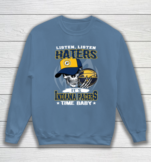 Listen Haters It is PACERS Time Baby NBA Sweatshirt 6