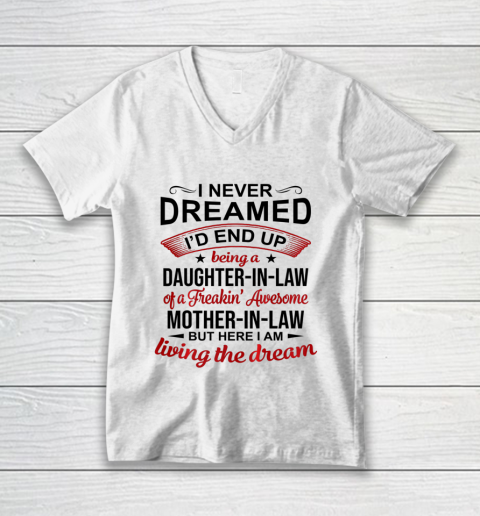 Daughter In Law ShirtI Never Dreamed Being A Daughter In Law Of Mother In Law V-Neck T-Shirt