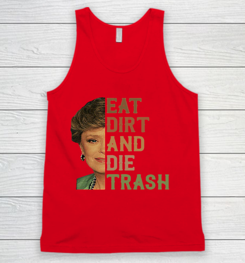 Golden Girls Tshirt Blanche Devereaux Eat Dirt And Die Trash Tank Top 3