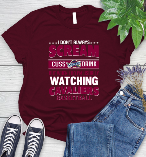 Cleveland Cavaliers NBA Basketball I Scream Cuss Drink When I'm Watching My Team Women's T-Shirt 7