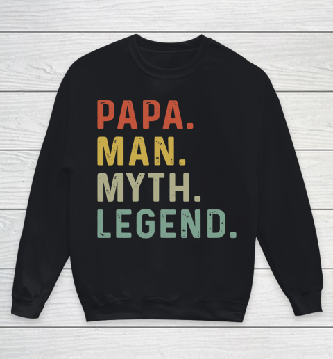 Father's Day Funny Gift Ideas Apparel  Mens Papa Man Myth Legend Daddy Father Gift T Shirt Youth Sweatshirt