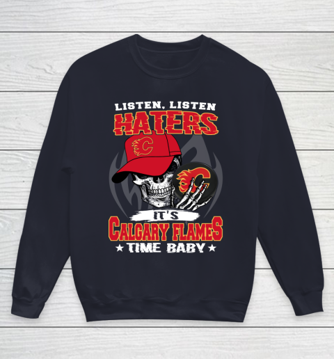 Listen Haters It is FLAMES Time Baby NHL Youth Sweatshirt 2