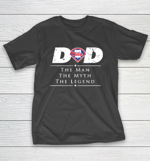 Philadelphia Phillies MLB Baseball Dad The Man The Myth The Legend T-Shirt