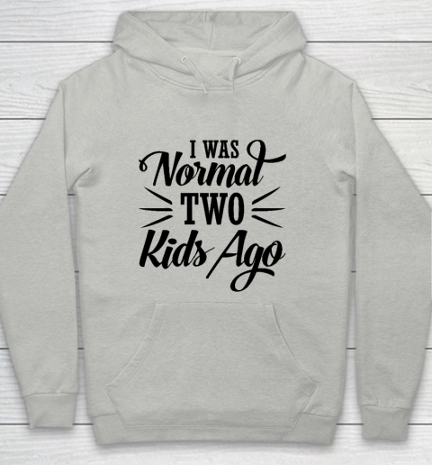 I was normal two kids ago Mother's Day Gift Youth Hoodie