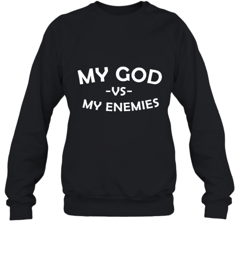 My God Vs My Enemies Sweatshirt