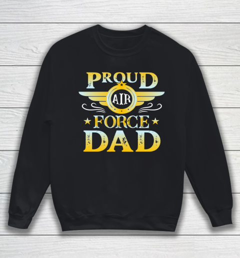 Veteran Shirt Proud Air Force Dad Sweatshirt