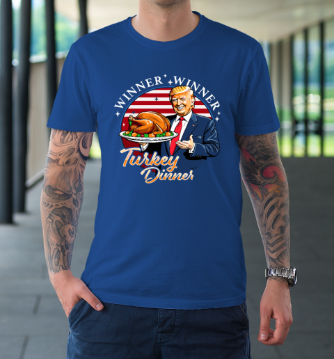 Humor Funny Trump Winner Winner Turkey Dinner Thanksgiving T-Shirt 7