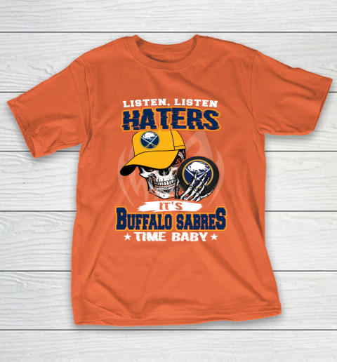 Listen Haters It is SABRES Time Baby NHL T-Shirt 4