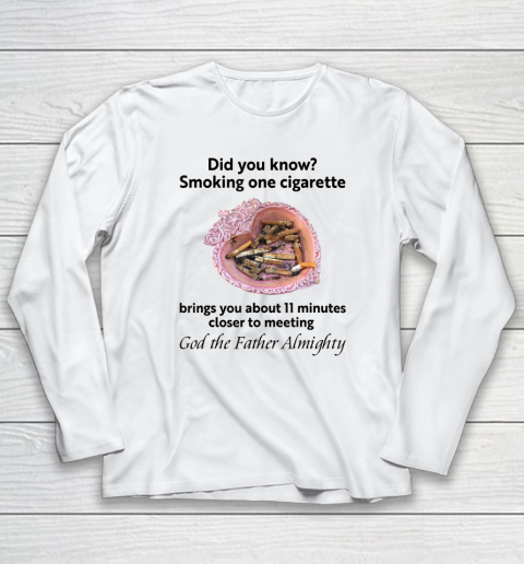 Smoking One Cigarette Brings You About 11 Minutes Long Sleeve T-Shirt