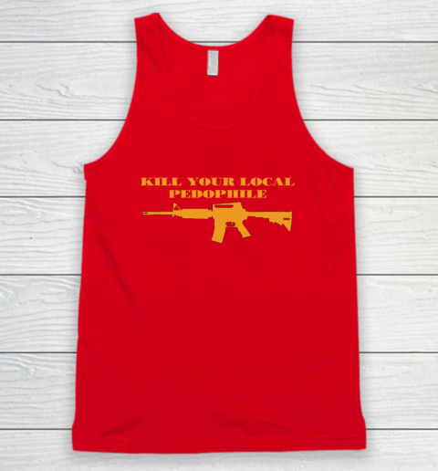 Kill Your Local Pedophile Tank Top 4