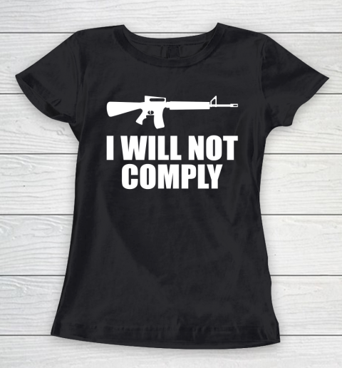 I Will Not Comply AR15 Women's T-Shirt