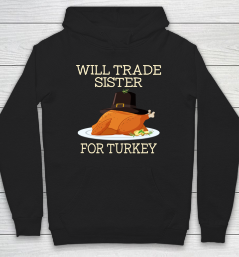 Will Trade Sister For Turkey Funny Thanksgiving Boys Girls Hoodie