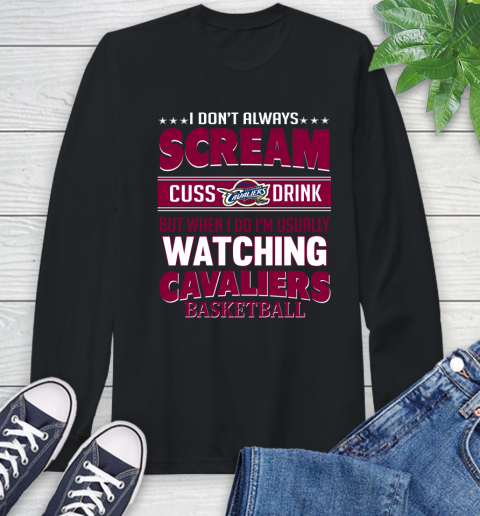 Cleveland Cavaliers NBA Basketball I Scream Cuss Drink When I'm Watching My Team Long Sleeve T-Shirt