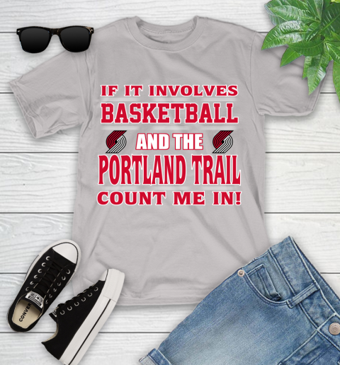 NBA If It Involves Basketball And Portland Trail Blazers Count Me In Sports Youth T-Shirt 12