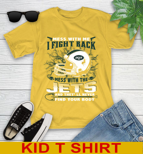 NFL Football New York Jets Mess With Me I Fight Back Mess With My Team And They'll Never Find Your Body Shirt Youth T-Shirt 9