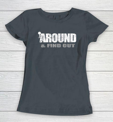 Fuck Around And Find Out Funny Women's T-Shirt 3