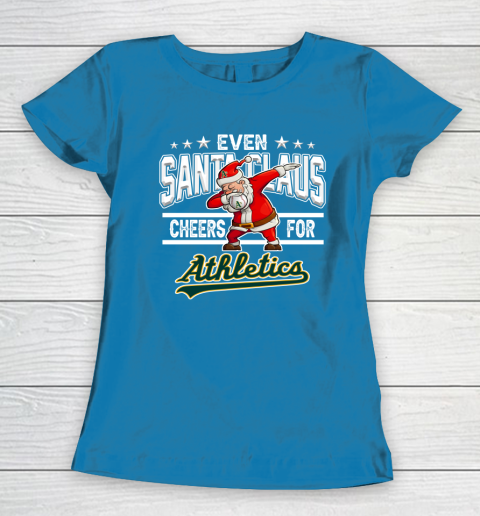 Oakland Athletics Even Santa Claus Cheers For Christmas MLB Women's T-Shirt 6